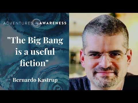Bernardo Kastrup: The origin of the universe and the meaning of life