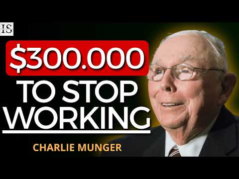 Charlie Munger: $300K Is Enough to Never Work Again (Here's How)