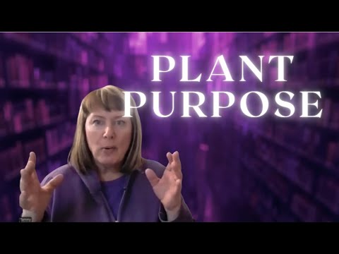 Know Better, Grow Better, Part 1  - A Plant's Purpose