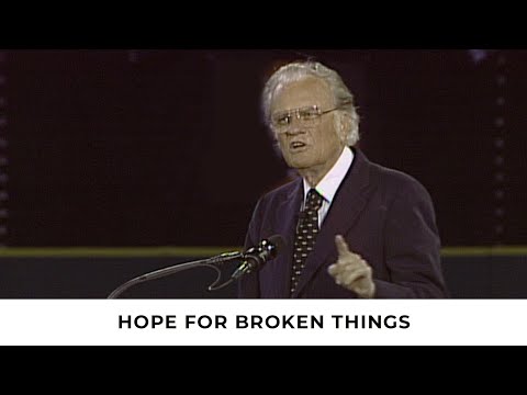 Hope for Broken Things | Billy Graham Classic Sermon