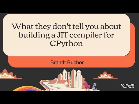 What they don't tell you about building a JIT compiler for CPython - Brandt Bucher