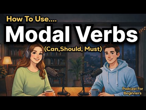 How To Use "Modal Verbs" In English | Speak English Confidently | Easy Podcast For Beginners