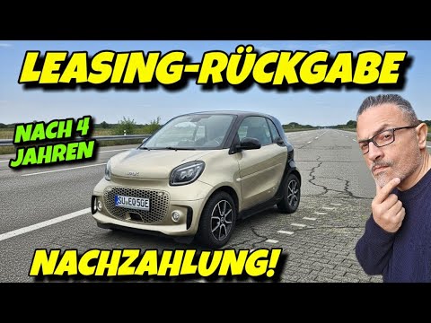 E-Auto Leasing-Rückgabe und NACHZAHLUNG! Erfahrungsbericht nach 4 Jahren Smart EQ #ev 
