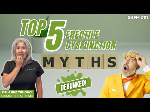 Top 5 Erectile Dysfunction Myths Debunked! | Dr. Anne Truong MD