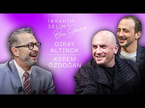 Önceliğimiz Hep İş! "GİRAY ALTINOK - KEREM ÖZDOĞAN" -  İbrahim Selim ile Bu Gece 7. Sezon 11. Bölüm