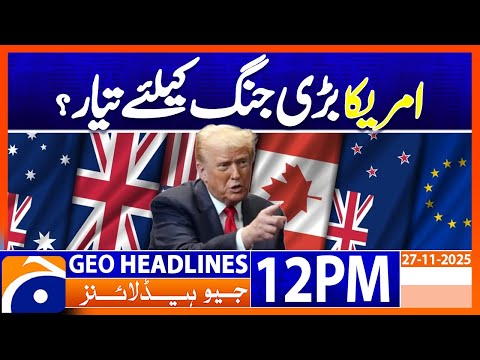 𝗨𝗦 𝗼𝗻 𝘁𝗵𝗲 𝗕𝗿𝗶𝗻𝗸? 𝗥𝗶𝘀𝗶𝗻𝗴 𝗪𝗮𝗿 𝗧𝗵𝗿𝗲𝗮𝘁 𝗚𝗿𝗼𝘄𝘀 𝗔𝗳𝘁𝗲𝗿 𝗧𝗿𝘂𝗺𝗽’𝘀 𝗦𝘁𝗮𝘁𝗲𝗺𝗲𝗻𝘁 | Geo News 12PM Headlines | 27 Nov