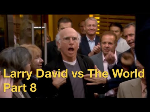 Larry David vs The World - Part 8
