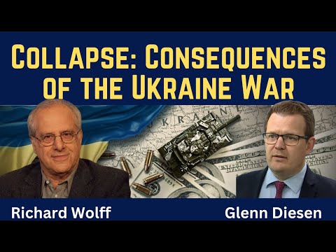 Richard Wolff: Collapse! Consequences of the Ukraine War