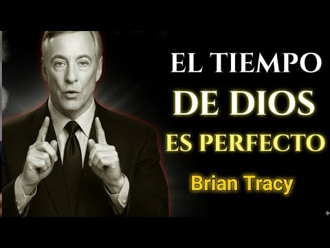 Los Tiempo De DIOS Son PERFECTOS | Brian Tracy