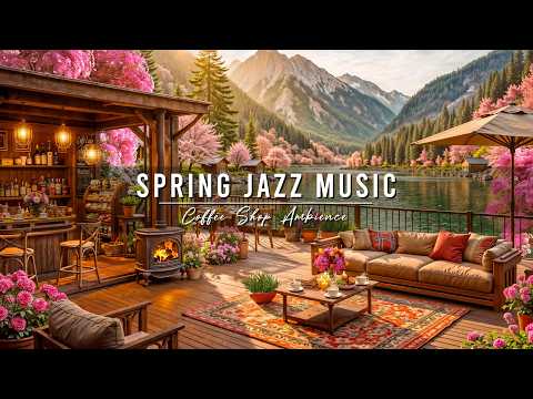 Relaxing Jazz Instrumental Music 🌸Calm Spring Morning with Smooth Jazz Music at Coffee Shop Ambience