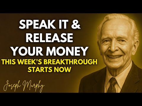 Speak This Once — ALL Blocked Money Will Be Released This Week - Joseph Murphy
