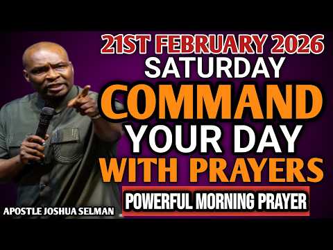 [SATURDAY 21ST FEBRUARY, 2026] START YOUR MORNING WITH PRAYER | SPIRITUAL PRAYER BY APOSTLE JOSHUA