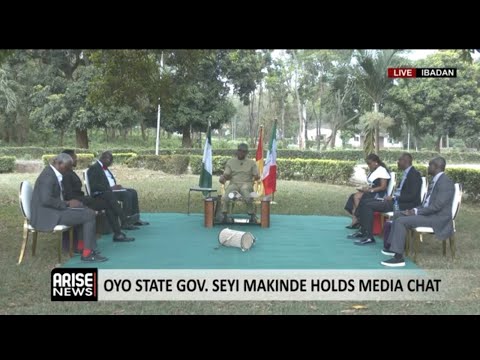 OYO STATE GOVERNOR SEYI MAKINDE HOLDS MEDIA CHAT