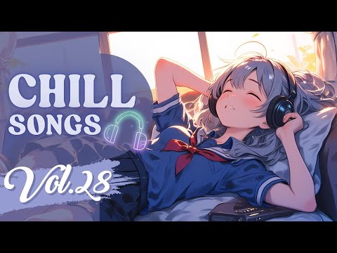 Chill Songs Vol.28 | Relaxing Music for a Peaceful Time, Chill and Cozy Vibes Morning