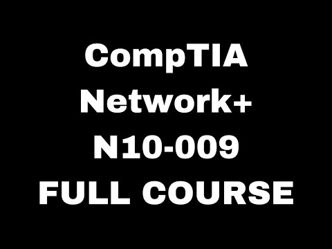 CompTIA Network+ N10-009 Certification Full Course