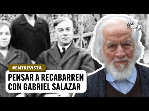 Gabriel Salazar: Luis Emilio Recabarren y todo lo que la izquierda no hace hoy