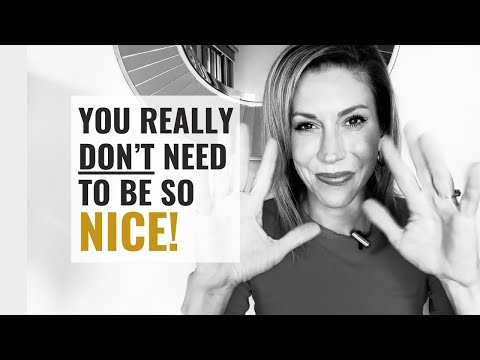 Don't Be So Nice - It's Not Worth It