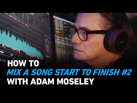 How to Mix a Song With Adam Moseley: Start to Finish - Volume 2 | Plugin Alliance