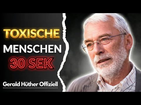 Wie man toxische Menschen in 30 Sekunden entlarvt | Gerald Hüther
