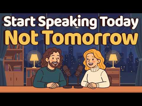No More Excuses, Just Speak! | Easy English Practice | Beginner Podcast