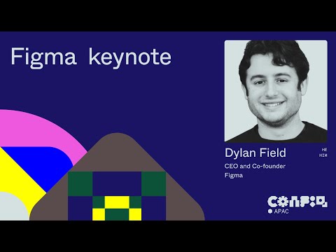 Config APAC 2024: Figma product launch keynote (Dylan Field, CEO & Co-founder, Figma)