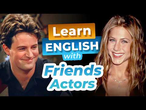 Learn ENGLISH with the Actors from FRIENDS