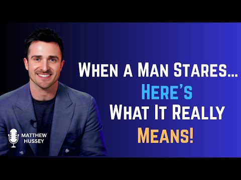 When a Man Locks Eyes With You,WATCH FOR THESE SIGNS (The Truth Behind His Gaze) | Matthew Hussey