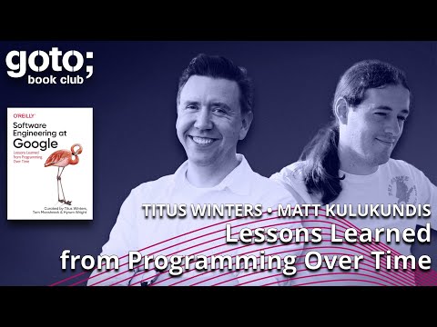 Software Engineering at Google • Titus Winters & Matt Kulukundis • GOTO 2022