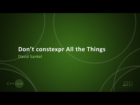 Don't constexpr All the Things - David Sankel [CppNow 2021]