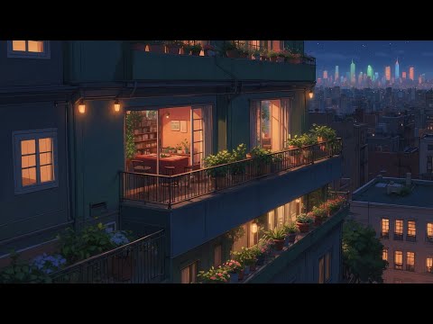 Lo-fi Chill HipHop for Late Hours 🌙 Smooth City Balcony Vibes 🌿