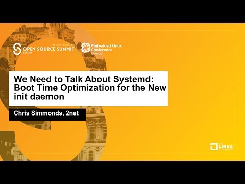 We Need to Talk About Systemd: Boot Time Optimization for the New init daemon - Chris Simmonds, 2net
