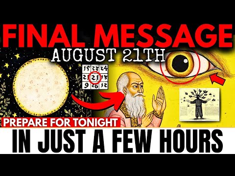 Chosen Ones, You HAVE to HEAR This No Matter the RISK – Final Message! 21 August