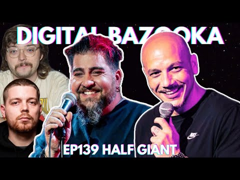 Digital Bazooka Ep 139 Half Giant w/ Big Jay Oakerson & Luis J Gomez