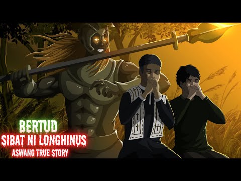 BERTUD SIBAT NI LONGHINUS (Aswang True Story)