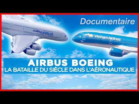 Airbus Boeing, la bataille du siècle dans l'aéronautique - Documentaire complet