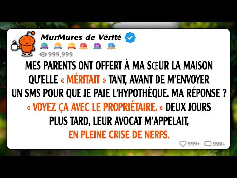 Mes parents ont donné à ma sœur la maison qu'elle « méritait », puis m'ont envoyé un SMS pour que je