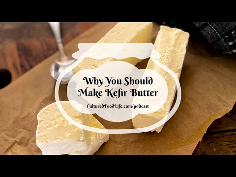 Podcast Episode 242: Why You Should Make Kefir Butter