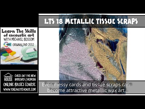 LEARN THE SKILLS OF ENCAUSTIC ART 18 : METALLIC TISSUE SCRAPS