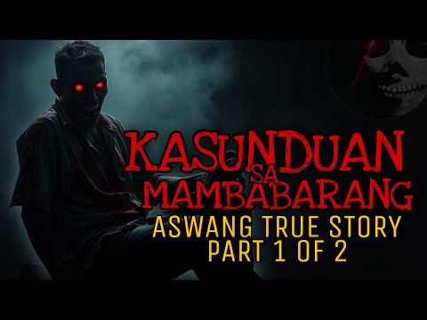 KASUNDUAN SA MAMBABARANG (Part 1 of 2) | Aswang True Story