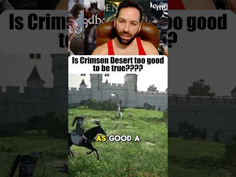 Why Crimson Desert is gonna live up to the hype