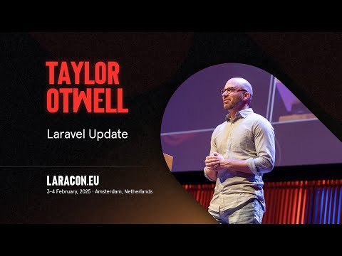 Laracon EU 2025 :: Taylor Otwell // Laravel Update