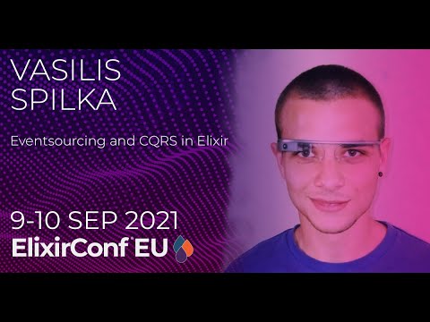 Eventsourcing and CQRS in Elixir | VasilisSpilka | ElixirConf EU 2021