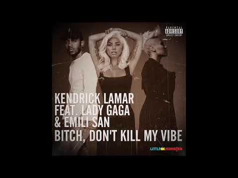 Kendrick Lamar Feat. Lady Gaga & Emeli Sandé - Bitch, Don't Kill My Vibe (Extended Version)