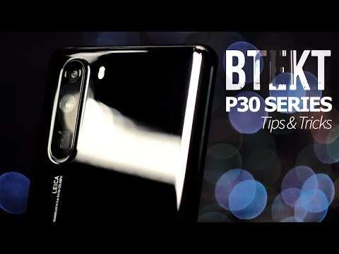 Huawei P30 Pro and P30 Tips and Tricks