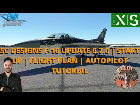 MSFS2020 | SC DESIGNS F-16 UPDATE 0.7.0 | START UP | FLIGHT PLAN | AUTOPILOT TUTORIAL XBOX & PC