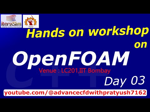 OpenFOAM Hands-On Workshop by Pratyush and team by PGAC IIT Bombay : Day 02