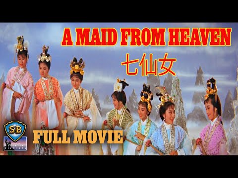 ENG SUB! A Maid From Heaven (1963) | 七仙女 | Full Movie | Shaw Brothers
