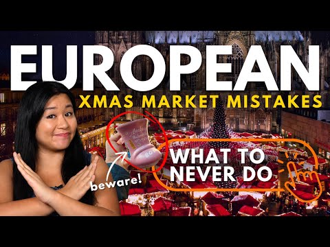 AVOID THESE MISTAKES AT EUROPEAN CHRISTMAS MARKETS | What Not to Do at Xmas Markets in Europe!