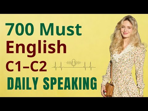 700 C1–C2 English Sentences You Must Know to Speak Fluently Every Day . Episode 9