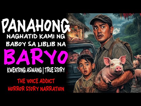 PANAHONG NAGHATID KAMI NG BABOY SA LIBLIB NA BARYO | Kwentong Aswang | True Story